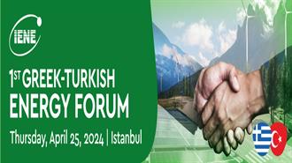 Το Ενδιαφέρον της Ενεργειακής Επιχειρηματικής Κοινότητας σε Ελλάδα και Τουρκία Συγκέντρωσε το 1ο ‘‘Greek – Turkish Energy Forum’’ του ΙΕΝΕ στην  Κωνσταντινούπολη