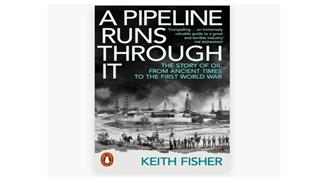 Keith Fisher: “A Pipeline Runs Through It” – Η Ιστορία του Πετρελαίου Από τους Αρχαίους Χρόνους Μέχρι τον Α΄Π. Π.