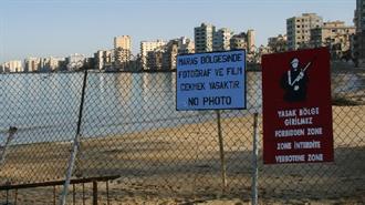 Σενάρια για «Άνοιγμα» της Αμμοχώστου από Τουρκία